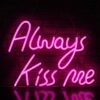 Néon "Always Kiss Me" rose